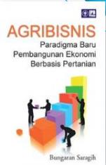 Agribisnis: Paradigma Baru Pembangunan Ekonomi Berbasis Pertanian